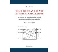 Dalle porte and or not al sistema calcolatore. Un viaggio nel mondo delle reti logiche in compagnia del linguaggio Verilog. Nuova ediz.