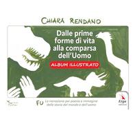 Dalle prime forme di vita alla comparsa dell'uomo. Albo illustrato