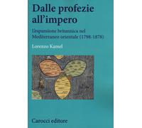 Dalle profezie all'impero. L'espansione britannica nel Mediterraneo orient...