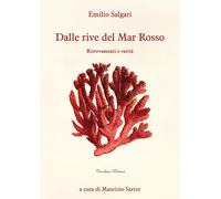 Dalle rive del Mar Rosso. Ritrovamenti e rarità - Salgari Emilio