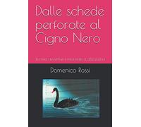 Dalle schede perforate al Cigno Nero: La mia avventura informatica alleanzina