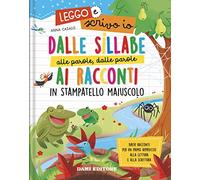 Dalle sillabe alle parole, dalle parole ai racconti in stampatello maiuscolo. Leggo e scrivo io. Ediz. a colori