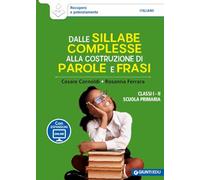 Dalle sillabe complesse alla costruzione di parole e frasi. Classi 1ª e 2ª scuola primaria. Con espansione online