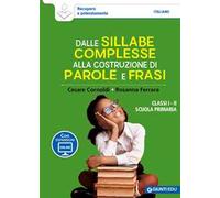 Dalle sillabe complesse alla costruzione di parole e frasi. Classi 1ª e 2ª scuola primaria. Con espansione online