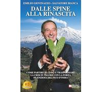 Dalle Spine Alla Rinascita: Come Partire Da Zero E Trasformare La Crisi In Valore Con La Forza Silenziosa Del Fico D'India