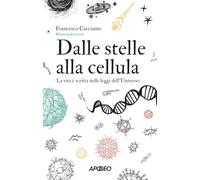 Dalle stelle alla cellula. La vita è scritta nelle leggi dell'universo