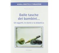 Dalle tasche dei bambini... Gli oggetti, le storie e la didattica