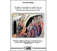 Dalle tenebre alla luce. Dalla schiavitù di Satana al servizio di Dio