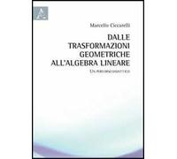 Dalle trasformazioni geometriche all'algebra lineare. Un percorso didattico