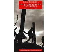 Dalle Tre Venezie al Nordest. 1900-1945 (Vol. 1)