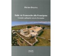 Dalle vie Francesche alla Francigena. Crociati e pellegrini verso la Terrasanta