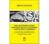 Dall'economia civile francescana all'economia capitalistica moderna. Una via all'umano e al civile dell'economia