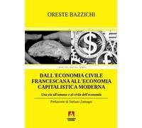 Dall'economia civile francescana all'economia capitalistica moderna. Una via all'umano e al civile dell'economia