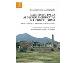 Dall'editto Pacca ai decreti modificativi del codice Urbani. Breve storia della normativa sui beni culturali