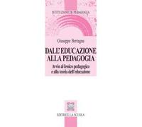 Dall'educazione alla pedagogia. Avvio al lessico pedagogico e alla teoria dell'educazione