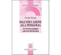 Dall'educazione alla pedagogia. Avvio al lessico pedagogico e alla teoria dell'educazione