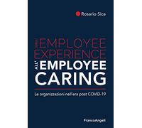 Dall'employee experience all'employee caring. Le organizzazioni nell'era post Covid-19