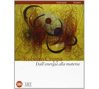 Dall'energia alla materia. Ediz. illustrata - Secci E. (cur.)
