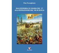 Dall'epidemia di colera del '37 alla rivoluzione del '48 in Sicilia