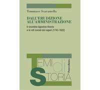 Dall'erudizione all'amministrazione. Il vicentino Agostino Vivorio e le reti sociali dei saperi (1743-1822)