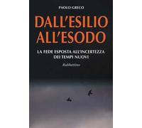 Dall'esilio all'esodo. La fede esposta all'incertezza dei tempi nuovi