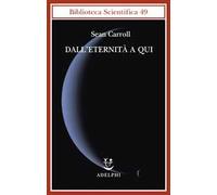 Dall'eternità a qui [Paperback] [Jan 11, 2012] Carroll, Sean and Ligabue, F.