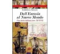 Dall'Eurasia al nuovo mondo. Una storia italiana (secc. XI-XVI)
