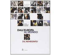 Dall'Europa al mondo. Storia, documenti, problemi. Con laboratorio. Per le Scuole superiori. Il Novecento (Vol. 3)
