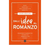 Dall'idea al romanzo - Graziani Bruna