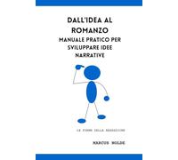 Dall'idea al romanzo: manuale pratico per sviluppare idee narrative: 5