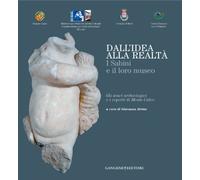 Dall'idea alla realtà. I sabini e il loro museo. Gli scavi archeologici e i reperti di monte Calvo. Catalogo della mostra (Rieti, 22 dicembre 2006-21 gennaio 2007). Ediz. illustrata