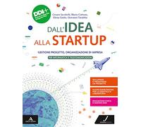 Dall'idea alla startup. Gestione progetto, Organizzazione di impresa. Per gli Ist. tecnici e professionali. Con e-book. Con espansione online