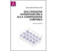 Dall'indagine antropometrica alla composizione corporea. Manuale pratico
