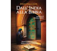 Libri Enrico Baccarini - Dall'india Alla Bibbia. Remoti Contatti Tra India E Vic