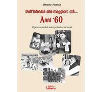 Dall'infanzia alla maggiore età... Anni '60. Il percorso dei miei primi vent'anni. Nuova ediz.