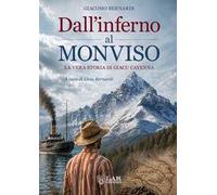 Dall'inferno al Monviso. La vera storia di Giacu Cayenna