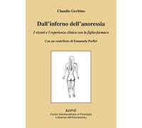 Dall'inferno dell'anoressia. I vissuti e l'esperienza clinica con la figlia-farmaco