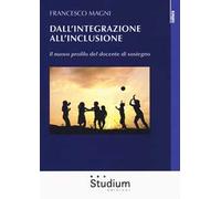 Dall'integrazione all'inclusione. Il nuovo profilo del docente di sostegno