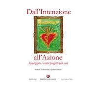 Dall'intenzione all'azione. Realizzate i vostri progetti più cari