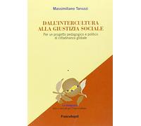 Dall'intercultura alla giustizia sociale. Per un progetto pedagogico e politico di cittadinanza globale