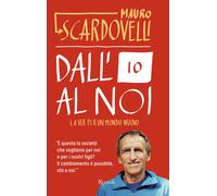 Dall'io al noi. La via per un mondo nuovo - Scardovelli Mauro