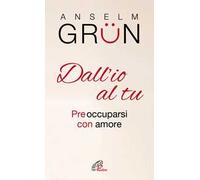 Dall'io al tu. Preoccuparsi con amore