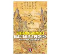 Dall'Italia a Pechino. Viaggio per quattro voci