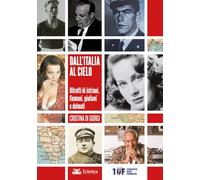 Dall'Italia Al Cielo. Ritratti Di Istriani, Fiumani, Giuliani E Dalmati