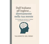 Dall'italiano all'inglese... direttamente nella tua mente: 10 strategie per "pensare in inglese"
