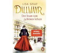 Dallmayr. Der Traum vom schönen Leben: Roman: 1 - Graf Lisa