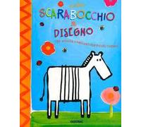Dallo scarabocchio al disegno. 120 attività stimolanti per piccoli curiosi. Ediz. illustrata