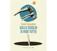 DALLO SCOGLIO SI VEDE TUTTO - FIORENTINO CARLA - FANDANGO LIBRI