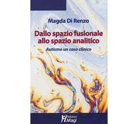 Dallo spazio fusionale allo spazio analitico. Autismo un caso clinico