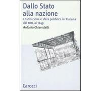 Dallo Stato alla nazione. Costituzione e sfera pubblica in Toscana dal 181...